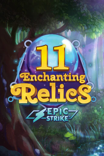 11 Enchanting Relics ига на фантики | MaxBet без риска