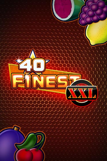 40 Finest XXL ига на фантики | MaxBet без риска