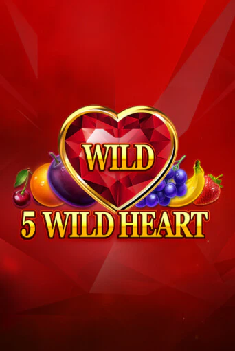 5 Wild Heart - Red Stone ига на фантики | MaxBet без риска