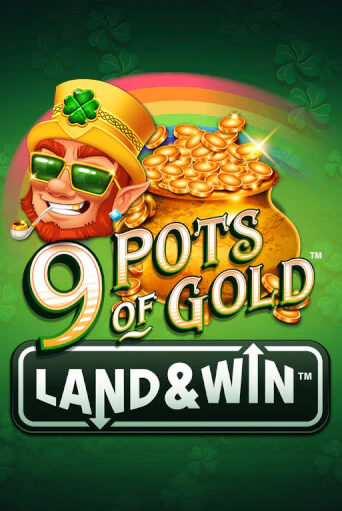 9 Pots of Gold Land & Win™ ига на фантики | MaxBet без риска