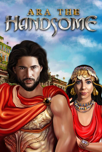 Ara the Handsome ига на фантики | MaxBet без риска