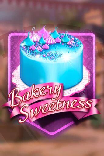 Bakery Sweetness ига на фантики | MaxBet без риска