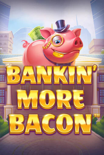 Bankin’ More Bacon ига на фантики | MaxBet без риска