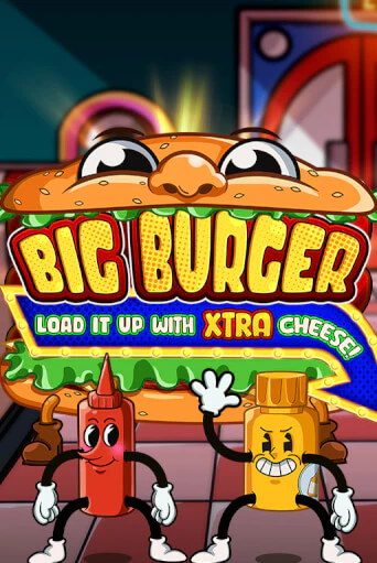 Big Burger Load it up with Xtra Cheese ига на фантики | MaxBet без риска