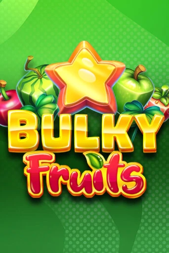 Bulky Fruits ига на фантики | MaxBet без риска