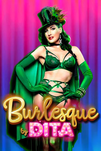 Burlesque by Dita ига на фантики | MaxBet без риска
