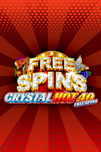Crystal Hot 40 Free Spins ига на фантики | MaxBet без риска