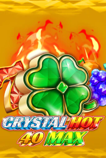 Crystal Hot 40 Max ига на фантики | MaxBet без риска