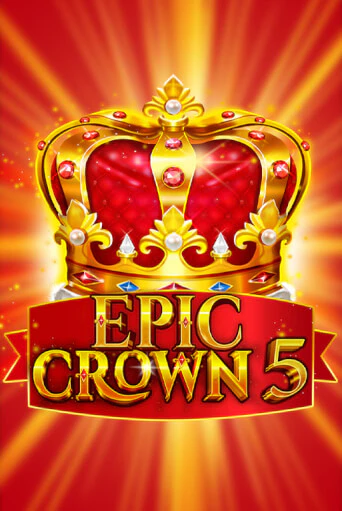 Epic Crown 5 ига на фантики | MaxBet без риска