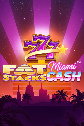 FatStacks Miami Cash ига на фантики | MaxBet без риска