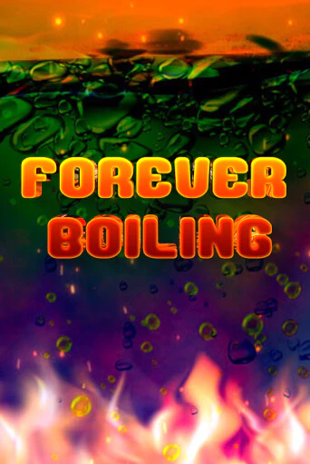 Forever Boiling ига на фантики | MaxBet без риска