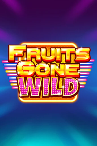 Fruits Gone Wild ига на фантики | MaxBet без риска