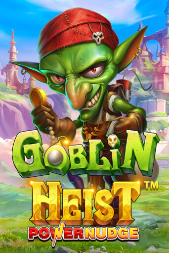 Goblin Heist Powernudge ига на фантики | MaxBet без риска
