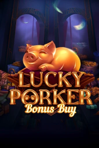 Lucky Porker Bonus Buy ига на фантики | MaxBet без риска