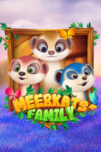 Meerkats' Family ига на фантики | MaxBet без риска