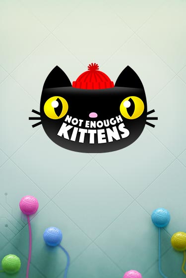 Not Enough Kittens ига на фантики | MaxBet без риска