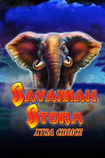 Savannah Storm Xtra Choice ига на фантики | MaxBet без риска