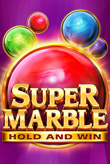 Super Marble: Hold and Win ига на фантики | MaxBet без риска