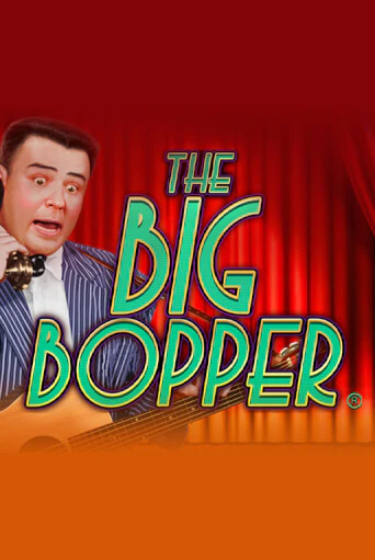 The Big Bopper® ига на фантики | MaxBet без риска