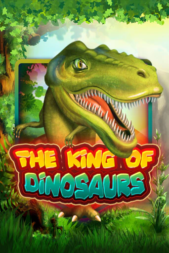 The King of Dinosaurs ига на фантики | MaxBet без риска