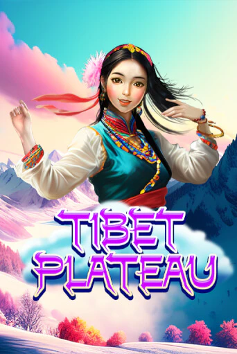 Tibet Plateau ига на фантики | MaxBet без риска
