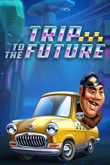Trip to the Future ига на фантики | MaxBet без риска
