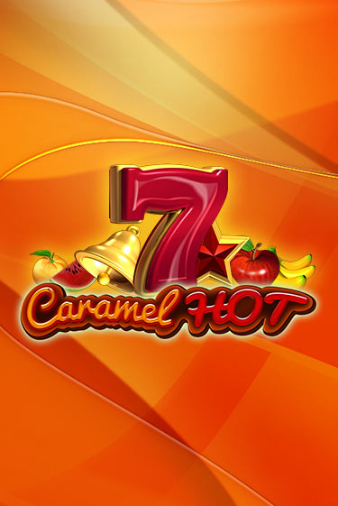 Caramel Hot ига на фантики | MaxBet без риска